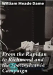 دانلود کتاب From the Rapidan to Richmond and the Spottsylvania Campaign – از راپیدان تا ریچموند و کمپین اسپاتسیلوانیا