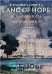 دانلود کتاب A Teacher’s Guide to Land of Hope: An Invitation to the Great American Story – راهنمای معلم برای...