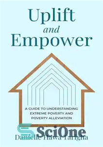 دانلود کتاب Uplift and Empower: A Guide to Understanding Extreme Poverty and Poverty Alleviation – ارتقاء و توانمندسازی: راهنمای درک...