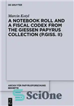 دانلود کتاب A Notebook Roll and a Fiscal Codex from the Giessen Papyrus Collection (P.Giss. II) – رول نوت بوک...