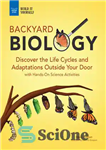 دانلود کتاب Backyard Biology: Discover the Life Cycles and Adaptations Outside Your Door with Hands-On Science Activities – زیست‌شناسی حیاط...