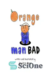 دانلود کتاب Orange Man Bad – مرد نارنجی بد