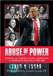 دانلود کتاب Abuse of Power: Inside The Three-Year Campaign to Impeach Donald Trump – سوء استفاده از قدرت: درون کمپین...