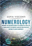 دانلود کتاب Numerology: Discover The Meaning Behind The Numbers in Your life & Their Secrets to Success, Wealth, Relationships, Fortune...