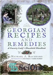 دانلود کتاب Georgian Recipes and Remedies: A Country Lady’s Household Handbook – دستور العمل ها و راه حل های گرجستانی:...