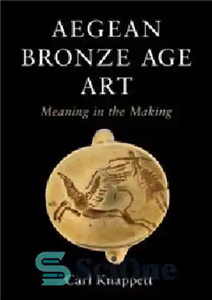 دانلود کتاب Aegean Bronze Age Art: Meaning in the Making – هنر عصر برنز اژه: معنی در ساخت