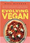 دانلود کتاب Evolving Vegan: Deliciously Diverse Recipes from North America’s Best Plant-Based Eateriesöfor Anyone Who Loves Food: A Cookbook –...