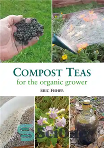 دانلود کتاب Compost Teas for the Organic Grower – چای کمپوست برای پرورش دهندگان ارگانیک