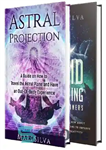 دانلود کتاب Astral Projection and Lucid Dreaming: An Essential Guide to Astral Travel, Out-Of-Body Experiences and Controlling Your Dreams –...