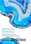دانلود کتاب Mystical Crystals: Magical Stones and Gems for Health, Wealth, and Happiness – کریستال های عرفانی: سنگ ها و...