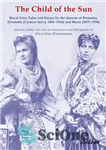 دانلود کتاب The Child of the Sun: Royal Fairy Tales and Essays by the Queens of Romania, Elisabeth (Carmen Sylva,...