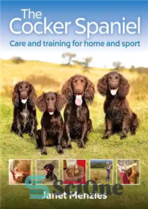 دانلود کتاب The Cocker Spaniel: Care and Training for Home and Sport – کوکر اسپانیل: مراقبت و آموزش برای خانه...