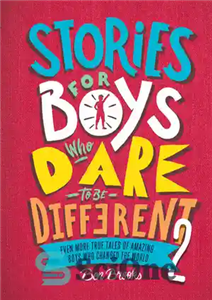 دانلود کتاب Stories for Boys Who Dare to Be Different 2: Even More True Tales of Amazing Boys Who Changed...