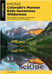 دانلود کتاب Hiking Colorado’s Maroon Bells-Snowmass Wilderness: Plus the Hunter-Fryingpan, Mount Massive, and Collegiate Peaks Wildernesses – پیاده‌روی در مارون...