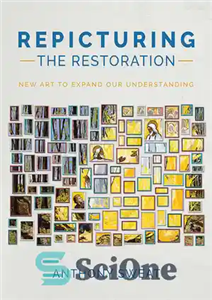 دانلود کتاب Repicturing the Restoration: New Art to Expand Our Understanding – تجسم بازسازی: هنر جدید برای گسترش درک ما