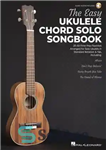 دانلود کتاب The Easy Ukulele Chord Solo Songbook – کتاب ترانه تک آکورد آسان یوکلله