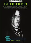 دانلود کتاب Billie Eilish for Beginning Piano Solo – بیلی آیلیش برای شروع تکنوازی پیانو