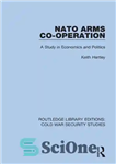 دانلود کتاب NATO Arms Co-operation: A Study in Economics and Politics – همکاری تسلیحاتی ناتو: مطالعه ای در اقتصاد و...