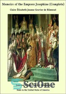 دانلود کتاب Memoirs of the Empress Josephine, Vol. 1 of 2 – خاطرات ملکه ژوزفین، جلد. 1 از 2
