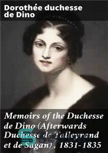 دانلود کتاب Memoirs of the Duchesse de Dino Afterwards Talleyrand et Sagan 1831 1835 خاطرات دوشس 