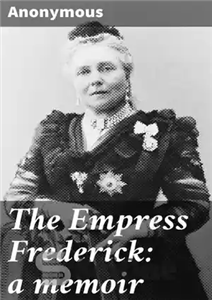 دانلود کتاب The Empress Frederick – ملکه فردریک