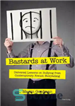 دانلود کتاب Bastards at Work: Universal Lessons on Bullying from Contemporary French Storytelling – حرامزاده ها در کار: درس های...