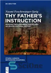 دانلود کتاب Thy FatherÖs Instruction: Reading the Nuremberg Miscellany as Jewish Cultural History – دستورات پدرت: خواندن متفرقه نورنبرگ به...