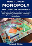 دانلود کتاب HOW TO PLAY MONOPOLY FOR COMPLETE BEGINNERS – نحوه بازی مونوپولی برای مبتدیان کامل