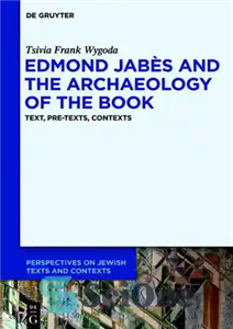 دانلود کتاب Edmond Jab¿s and the Archaeology of the Book : Text, Pre-Texts, Contexts – ادموند جاب و باستان شناسی...