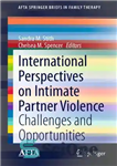 دانلود کتاب International Perspectives on Intimate Partner Violence: Challenges and Opportunities (AFTA SpringerBriefs in Family Therapy) – دیدگاه‌های بین‌المللی درباره...