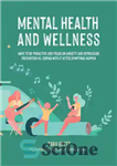 دانلود کتاب Mental Health and Wellness: Ways to Be Proactive Adn Focus on Anxiety and Depression Prevention Vs. Coping with...