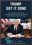 دانلود کتاب Trump Got It Done: The official record of the accomplishments and achievements of President Donald J. Trump –...