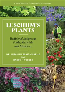 دانلود کتاب Luschiim’s Plants: A Hul’q’umi’num (Cowichan) Ethnobotany – گیاهان Luschiim: A Hul’q’umi’num (Cowichan) Ethnobotany