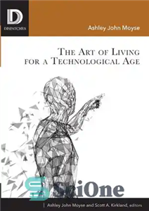 دانلود کتاب The Art of Living for A Technological Age – هنر زندگی برای عصر تکنولوژی