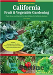دانلود کتاب California Fruit & Vegetable Gardening: Plant, Grow, and Harvest the Best Edibles for California Gardens – باغبانی میوه...