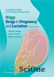دانلود کتاب Briggs Drugs in Pregnancy and Lactation: A Reference Guide to Fetal and Neonatal Risk, 12th Edition – داروهای...