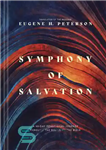 دانلود کتاب Symphony of Salvation: A 60-Day Devotional Journey through the Books of the Bible – سمفونی رستگاری: سفری 60...