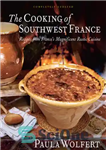 دانلود کتاب The Cooking of Southwest France: Recipes from France’s Magnificient Rustic Cuisine – آشپزی جنوب غربی فرانسه: دستور العمل...