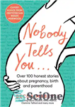 دانلود کتاب Nobody Tells You: Over 100 Honest Stories About Pregnancy, Birth and Parenthood – هیچ کس به شما نمی...