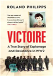 دانلود کتاب Victoire: A Wartime Story of Resistance, Collaboration and Betrayal – ویکتور: داستانی از مقاومت، همکاری و خیانت در...