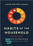 دانلود کتاب Habits of the Household: Practicing the Story of God in Everyday Family Rhythms – عادات خانواده: تمرین داستان...