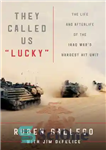 دانلود کتاب They Called Us ‘Lucky’: The Life and Afterlife of the Iraq War’s Hardest Hit Unit – آنها ما...