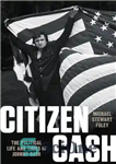 دانلود کتاب Citizen Cash: The Political Life and Times of Johnny Cash – Citizen Cash: The Political Life and Times...