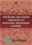 دانلود کتاب Creating Inclusive Libraries by Applying Universal Design: A Guide – ایجاد کتابخانه های فراگیر با استفاده از طراحی...