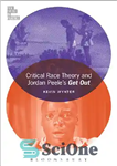دانلود کتاب Critical Race Theory and Jordan Peele’s Get Out – تئوری نژاد انتقادی و خروج جردن پیل