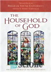 دانلود کتاب The Household of God: Families and Belonging in the Social World of the New Testament (2022 Sperry Symposium)...