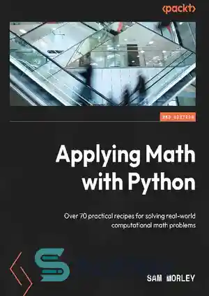 دانلود کتاب Applying Math with Python. Over 70 practical recipes for solving real-world computational math problems – کاربرد ریاضی با...