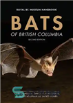 دانلود کتاب Bats of British Columbia (Royal BC Museum Handbook) – خفاش های بریتیش کلمبیا (کتاب راهنمای موزه سلطنتی BC)