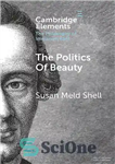 دانلود کتاب The Politics of Beauty: A Study of Kant’s Critique of Taste – سیاست زیبایی: بررسی نقد ذوق کانت