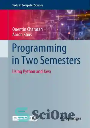 دانلود کتاب Programming in Two Semesters.Using Python and Java – برنامه نویسی در دو ترم. با استفاده از پایتون و...